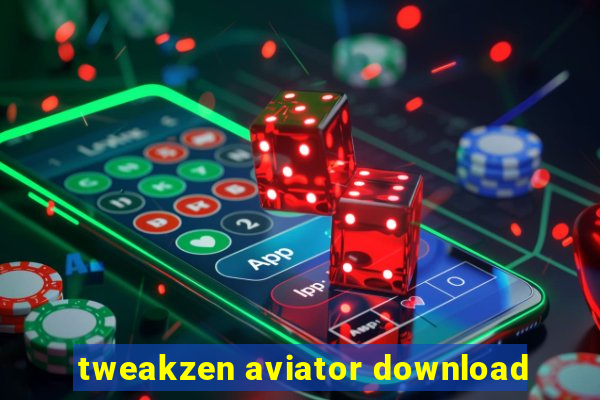 tweakzen aviator download